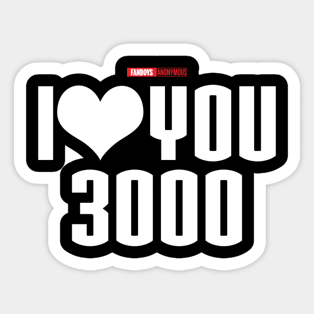 I Love You 3000 v1 (white) Sticker by Fanboys Anonymous